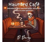 Whimsical Haunted Café: Cozy Food & Spooky Drinks Coloring Book