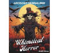Whimsical Horror Grayscale Coloring Book: 40 Spooky-Cute Halloween Pages for Adults and Teens: Charming Witches, Quirky Monsters, Haunted Houses & ... Adventure with a Whimsical Characters