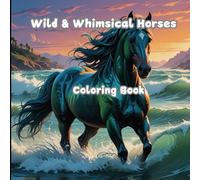 Whimsical Horses: Adult Coloring Book for Mind Clarity: Relax and Wind from your daily routine
