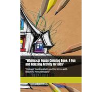 "Whimsical House Coloring Book: A Fun and Relaxing Activity for kids": "Unleash Your Creativity and De-Stress with Beautiful House Designs"