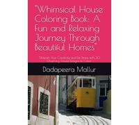 "Whimsical House Coloring Book: A Fun and Relaxing Journey Through Beautiful Homes": "Unleash Your Creativity and De-Stress with 30 Charming House Designs to Color"