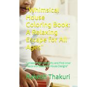 "Whimsical House Coloring Book: A Relaxing Escape for All Ages": "Unleash Your Creativity and Find Inner Peace with Beautiful House Designs"