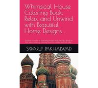 Whimsical House Coloring Book: Relax and Unwind with Beautiful Home Designs .: Explore a world of charming houses and intricate details in this ... coloring book for adults and kids alike .
