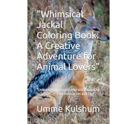 "Whimsical Jackal Coloring Book: A Creative Adventure for Animal Lovers": "Unleash Your Imagination with Stunning Jackal Designs for Relaxation and Fun"