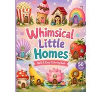 Whimsical Little Homes: Bold & Easy Cozy Home Coloring Book for All Ages