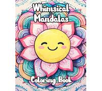 Whimsical Mandalas Coloring Book: Colouring Pages Of Kawaii Zen Art Cute Decorative Patterns Geometric Motif Repeat Tapestry Yoga Chakra Energy ... Mindfulness | For Kid Adult Teen Senior