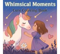 Whimsical Moments: Cute and Cozy Coloring Pages for Relaxation and Joy