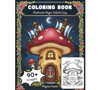 Whimsical Mushroom Houses: Bold and Easy Fantasy Coloring Book for Adults seeking Magical Simplicity