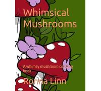 Whimsical Mushrooms: A whimsy mushroom coloring book