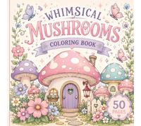 Whimsical Mushrooms: Coloring Book