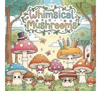 Whimsical Mushrooms: Relaxing & Fun Coloring Book for All Ages