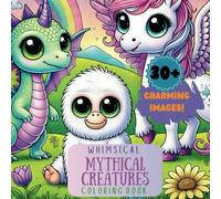 Whimsical Mythical Creatures Coloring Book - A Magical Journey Through Fantasy!