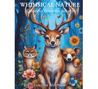 Whimsical Nature Coloring Book for Adults: Relaxing Fantasy Scenes to Calm the Mind and Awaken Creativity