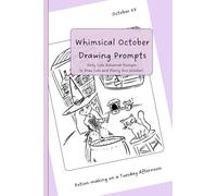 Whimsical October Drawing Prompts: 31 Cute and Spooky Daily Drawing Prompts | Single Sided | Dated October 1 - October 31