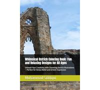 Whimsical Ostrich Coloring Book: Fun and Relaxing Designs for All Ages: Unleash Your Creativity with Charming Ostrich Illustrations - Perfect for Stress Relief and Artistic Expression