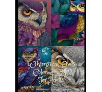 Whimsical Owls: Coloring Book For Adults
