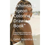 "Whimsical Pigeon Coloring & Drawing Book": "Unleash Your Creativity with Beautiful Pigeon Designs for All Ages"