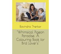 "Whimsical Pigeon Paradise: A Colouring Book for Bird Lover's"
