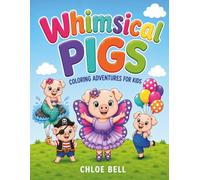 Whimsical Pigs: A Coloring Book of Cute Piggies Having Magical Adventures