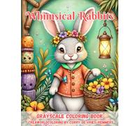 Whimsical Rabbits: 60 Charming Bunny Illustrations Featuring Cozy Gardens, Beautiful Flowers, Seasonal Magic, and Storybook Adventures