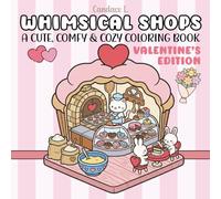 Whimsical Shops: A Cute, Comfy & Cozy Coloring Book for Relaxation: Valentine's Day Edition