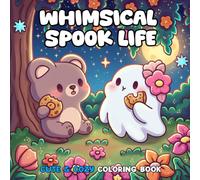 Whimsical Spook Life Coloring Book: A Cute and Cozy Halloween Coloring Pages Featuring Adorable Ghosts, Pumpkins, and Magical Friends for Relaxation and Fun