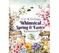 Whimsical Spring & Easter Ephemera Cut & Collage: For Mixed Media, Junk Journal, Scrapbook, ATCs, Made Card, Decoupage