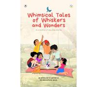 Whimsical Tales of Whiskers and Wonders: A collection of any time stories - An anthology by writers of the Indie Authors Group