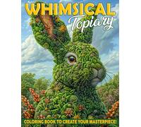 Whimsical Topiary Coloring Book: Magical Coloring pages featuring Botanical Fantasy Artwork for Adults Stress Relief and Fun
