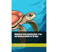 Whimsical turtle Coloring Book: A Fun and Relaxing Activity for All Ages