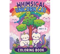 Whimsical Unicorn Cats: A Magical Coloring Book for Kids Ages 4-12: Purr-fectly Magical Adventures with Cute Kittycorns, Rainbows & Stars!