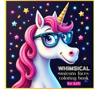 Whimsical Unicorn Faces Coloring Book For Kids: 50 Adorable Designs To Spark Creativity And Fun