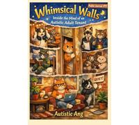 Whimsical Walls: Inside the Mind of an Autistic Adult Tenant: Public Journal #9