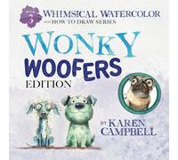 Whimsical Watercolor and How to Draw Series Book 3: Wonky Woofers Edition