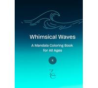 Whimsical Waves: A Coloring Book for All Ages