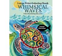 Whimsical Waves, A Sea Life Coloring Adventure: A Dementia-Friendly Large Print Coloring Book for Relaxation, Dexterity Practice, and Stress Relief