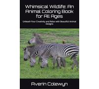 Whimsical Wildlife: An Animal Coloring Book for All Ages: Unleash Your Creativity and Relax with Beautiful Animal Designs