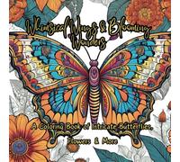 Whimsical Wings and Blooming Wonders Coloring Book: Butterflies, Flowers and More
