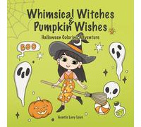 Whimsical Witches & Pumpkin Wishes: Halloween Coloring Adventure
