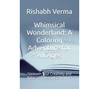 Whimsical Wonderland: A Coloring Adventure for All Ages: "Unleash Your Creativity and Relax with Beautiful Designs"