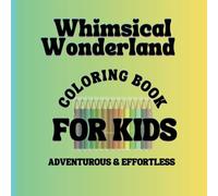 Whimsical Wonderland Coloring Book for Kids