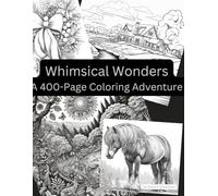 Whimsical Wonders: A 400-Page Coloring Adventure