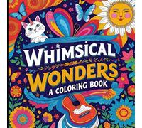 Whimsical Wonders - A Coloring Book