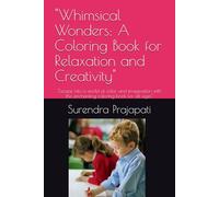 "Whimsical Wonders: A Coloring Book for Relaxation and Creativity": "Escape into a world of color and imagination with this enchanting coloring book for all ages"