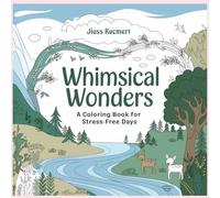 Whimsical Wonders: A Coloring Book for Stress-Free Days.: Whimsical Wonders: A Relaxing Coloring Journey for Stress-Free Days