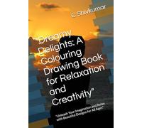 "Whimsical Wonders: A Colouring Drawing Book for Creative Minds": "Unleash Your Imagination and Relax with Beautiful Designs for All Ages"