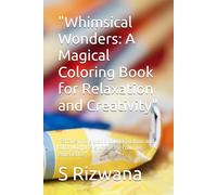 "Whimsical Wonders: A Magical Coloring Book for Relaxation and Creativity": "Escape into a world of imagination and color with this enchanting coloring experience"