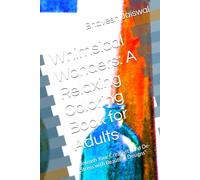 Whimsical Wonders: A Relaxing Coloring Book for Adults: Unleash Your Creativity and De-Stress with Beautiful Designs"