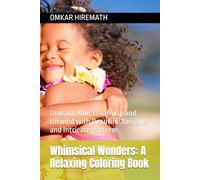 Whimsical Wonders: A Relaxing Coloring Book: Unleash Your Creativity and Unwind with Beautiful Designs and Intricate Patterns