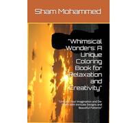 "Whimsical Wonders: A Unique Coloring Book for Relaxation and Creativity": "Unleash Your Imagination and De-Stress with Intricate Designs and Beautiful Patterns"